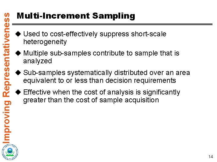 Improving Representativeness Multi-Increment Sampling u Used to cost-effectively suppress short-scale heterogeneity u Multiple sub-samples