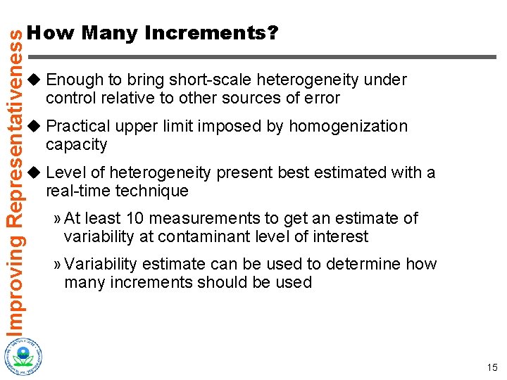 Improving Representativeness How Many Increments? u Enough to bring short-scale heterogeneity under control relative
