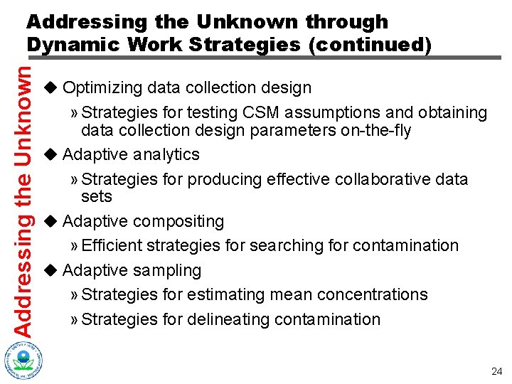 Addressing the Unknown through Dynamic Work Strategies (continued) u Optimizing data collection design »