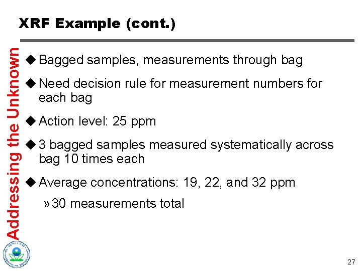Addressing the Unknown XRF Example (cont. ) u Bagged samples, measurements through bag u