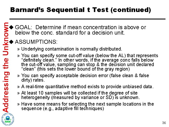 Addressing the Unknown Barnard’s Sequential t Test (continued) u GOAL: Determine if mean concentration