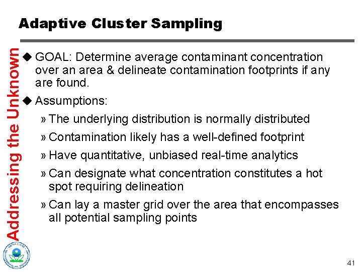 Addressing the Unknown Adaptive Cluster Sampling u GOAL: Determine average contaminant concentration over an