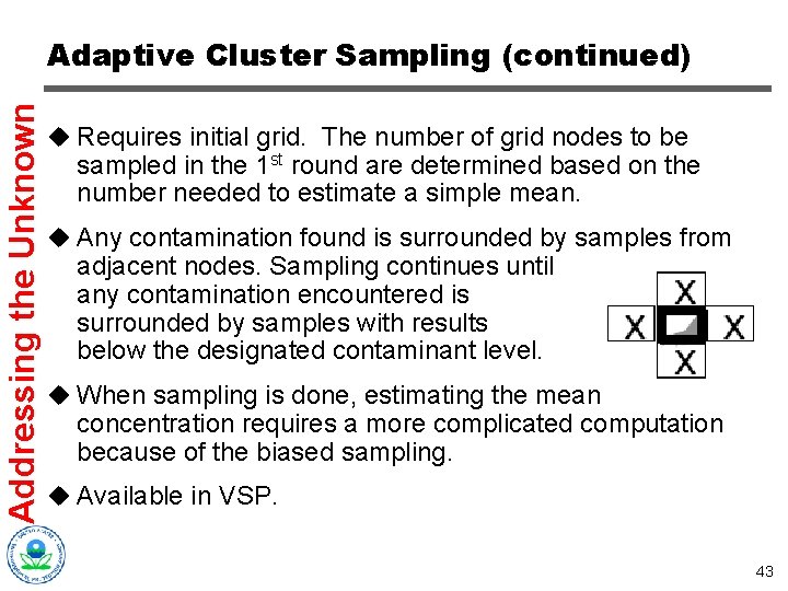 Addressing the Unknown Adaptive Cluster Sampling (continued) u Requires initial grid. The number of