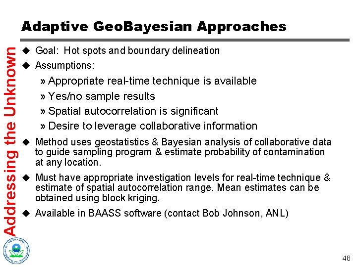 Addressing the Unknown Adaptive Geo. Bayesian Approaches u Goal: Hot spots and boundary delineation