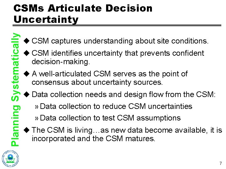 Planning Systematically CSMs Articulate Decision Uncertainty u CSM captures understanding about site conditions. u