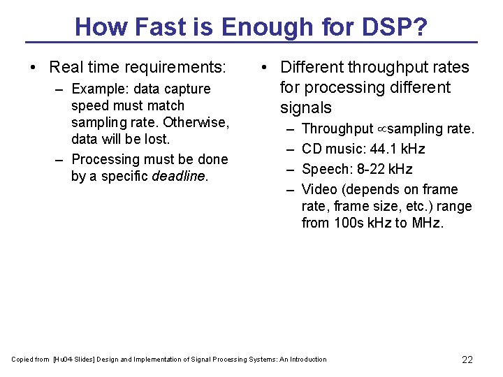 How Fast is Enough for DSP? • Real time requirements: – Example: data capture