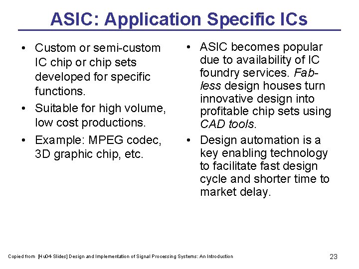 ASIC: Application Specific ICs • Custom or semi-custom IC chip or chip sets developed