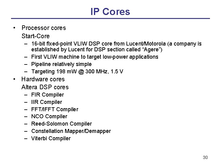 IP Cores • Processor cores Start-Core – 16 -bit fixed-point VLIW DSP core from