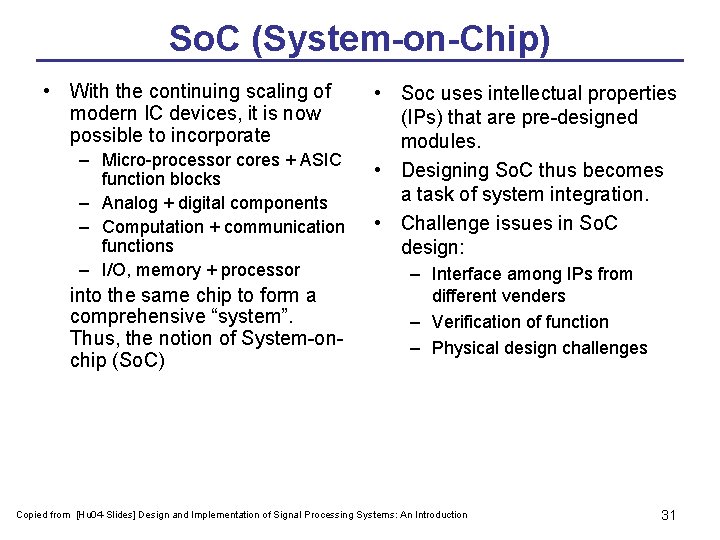 So. C (System-on-Chip) • With the continuing scaling of modern IC devices, it is