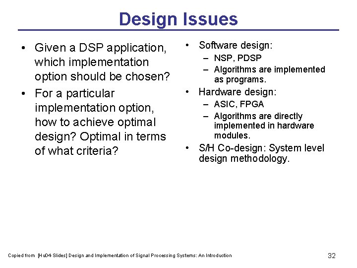 Design Issues • Given a DSP application, which implementation option should be chosen? •