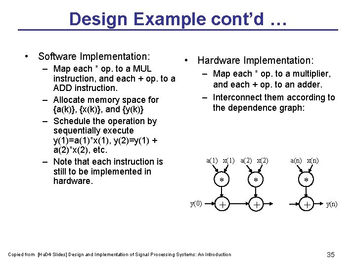 Design Example cont’d … • Software Implementation: – Map each * op. to a