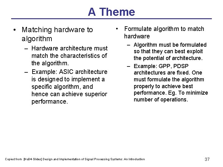 A Theme • Matching hardware to algorithm – Hardware architecture must match the characteristics