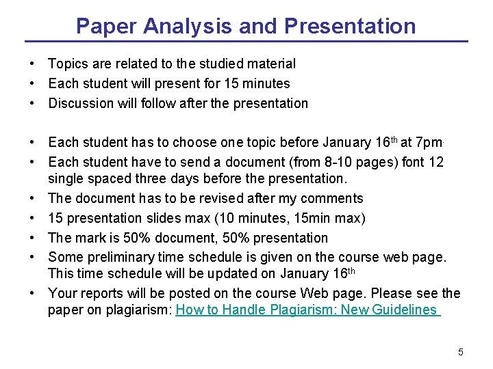 Paper Analysis and Presentation • Topics are related to the studied material • Each