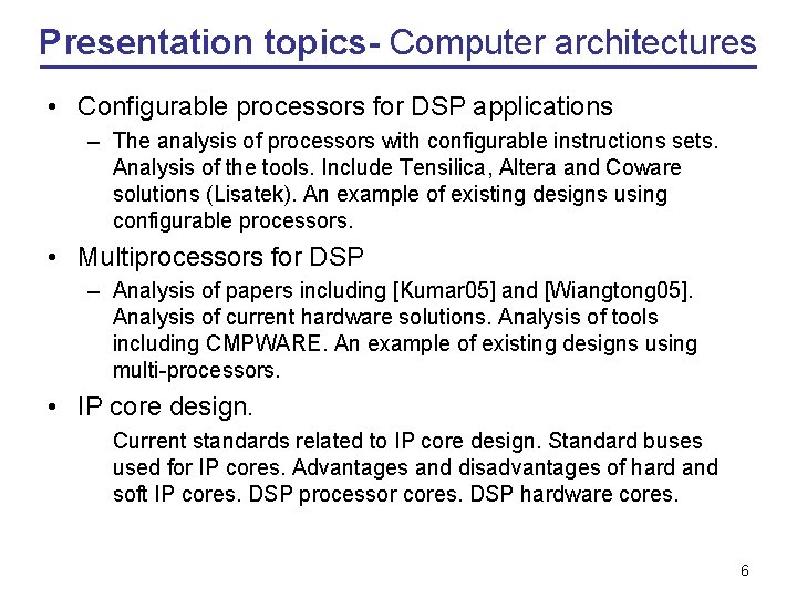Presentation topics- Computer architectures • Configurable processors for DSP applications – The analysis of