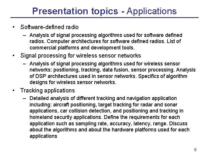 Presentation topics - Applications • Software-defined radio – Analysis of signal processing algorithms used