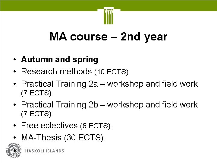 MA course – 2 nd year • Autumn and spring • Research methods (10