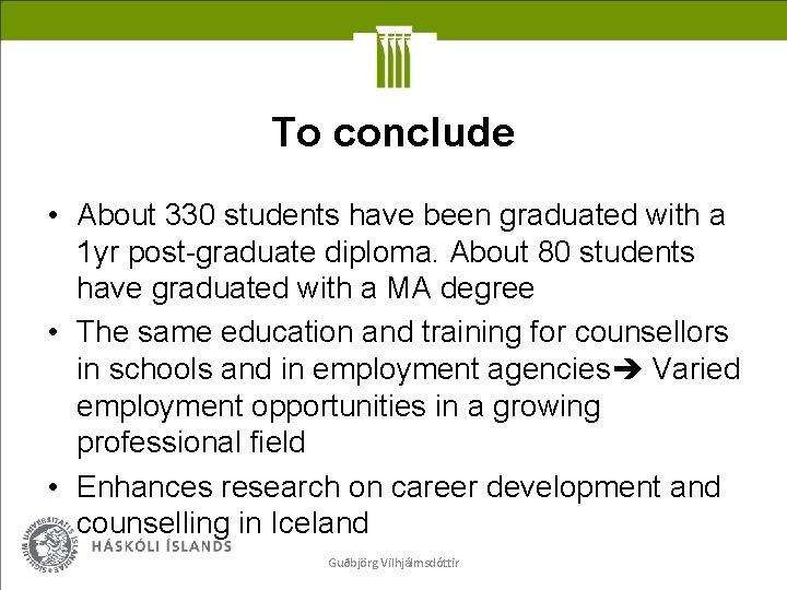 To conclude • About 330 students have been graduated with a 1 yr post-graduate