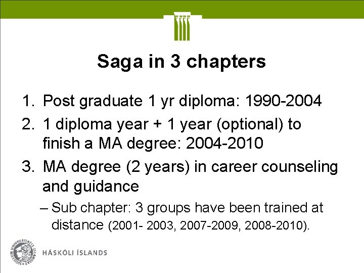 Saga in 3 chapters 1. Post graduate 1 yr diploma: 1990 -2004 2. 1