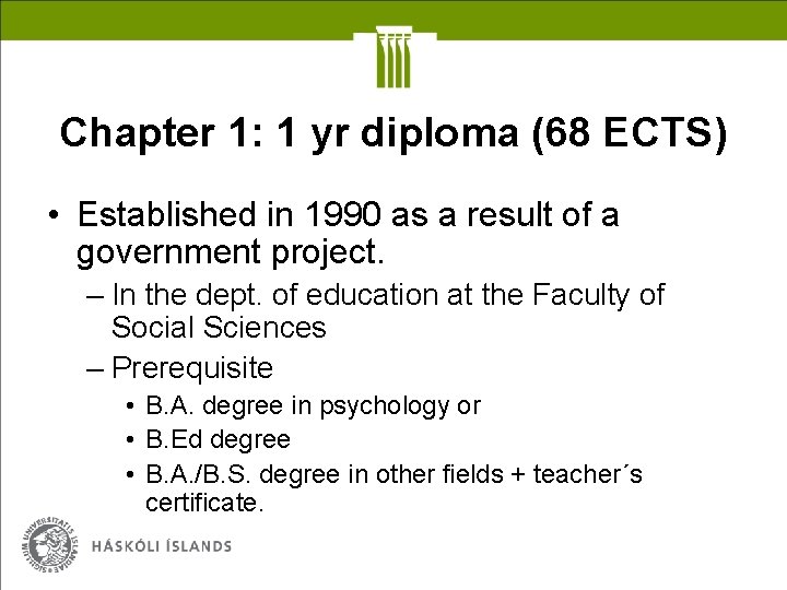 Chapter 1: 1 yr diploma (68 ECTS) • Established in 1990 as a result