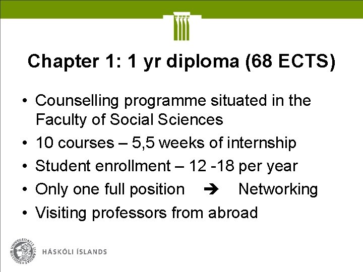 Chapter 1: 1 yr diploma (68 ECTS) • Counselling programme situated in the Faculty