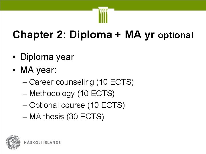 Chapter 2: Diploma + MA yr optional • Diploma year • MA year: –