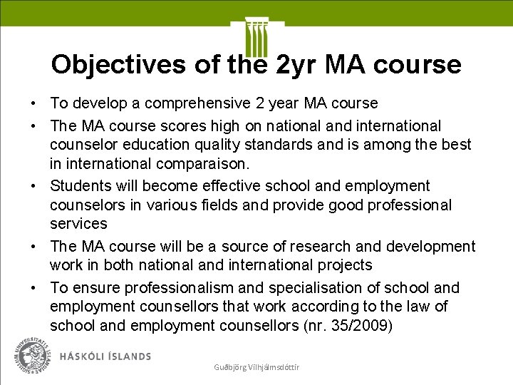 Objectives of the 2 yr MA course • To develop a comprehensive 2 year