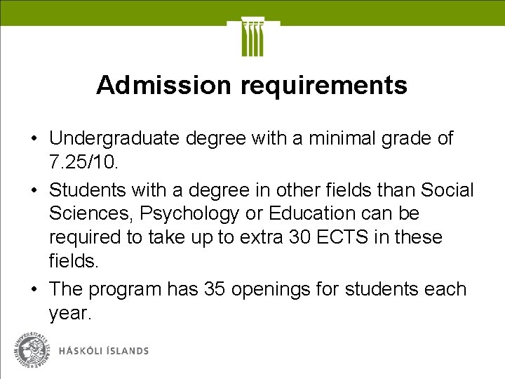 Admission requirements • Undergraduate degree with a minimal grade of 7. 25/10. • Students