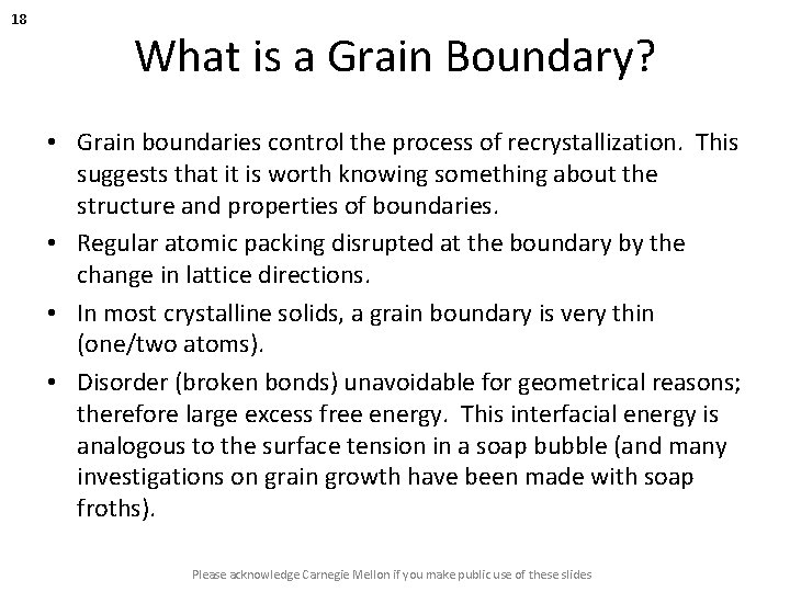 18 What is a Grain Boundary? • Grain boundaries control the process of recrystallization.
