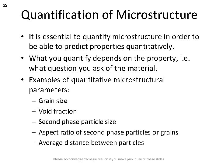 25 Quantification of Microstructure • It is essential to quantify microstructure in order to