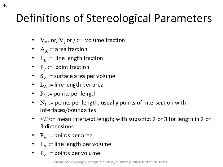 40 Definitions of Stereological Parameters • • • VV, or, Vf or f :