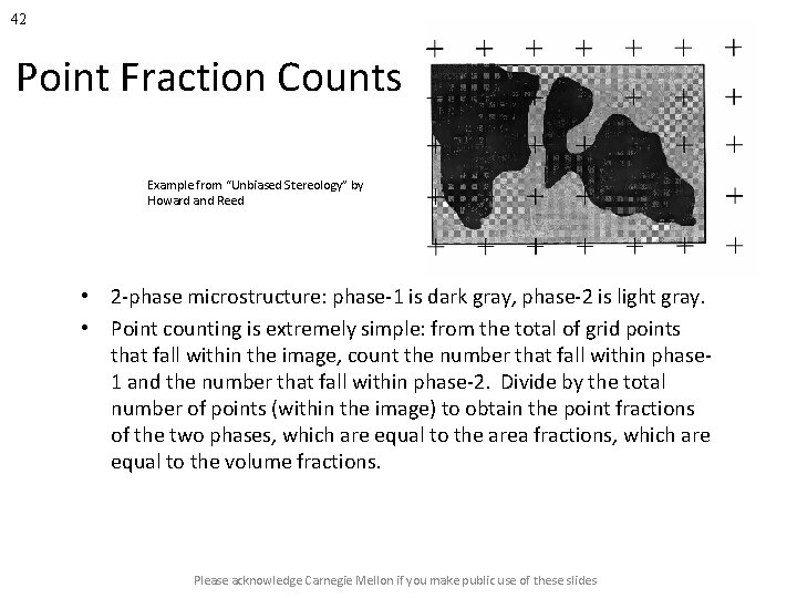 42 Point Fraction Counts Example from “Unbiased Stereology” by Howard and Reed • 2