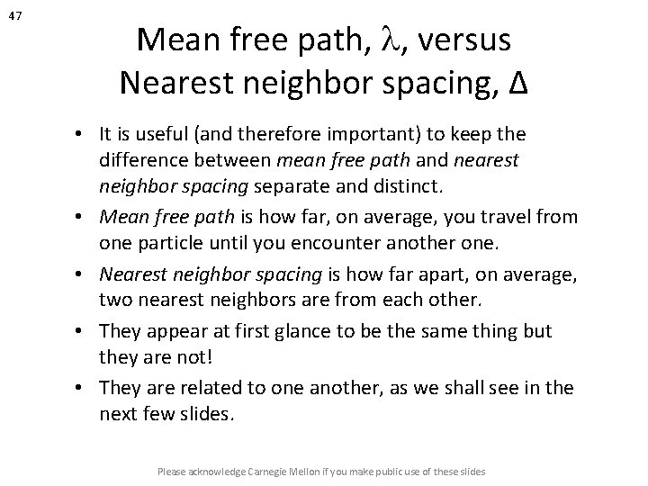 47 Mean free path, l, versus Nearest neighbor spacing, ∆ • It is useful