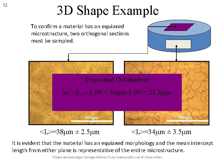 52 3 D Shape Example To confirm a material has an equiaxed microstructure, two