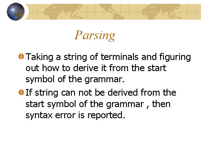 Parsing Taking a string of terminals and figuring out how to derive it from Parsing Taking a string of terminals and figuring out how to derive it from