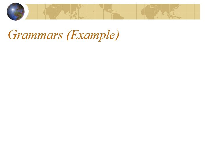 Grammars (Example) Grammars (Example)