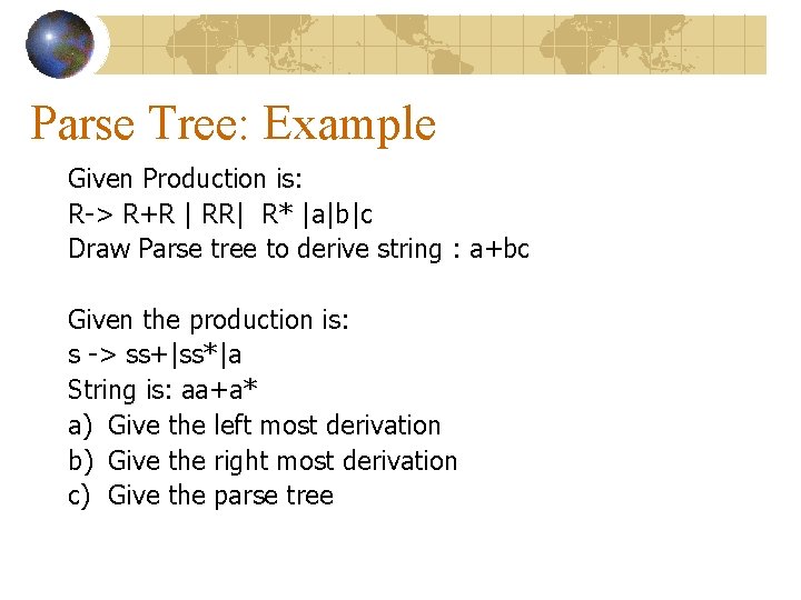 Parse Tree: Example Given Production is: R-> R+R | RR| R* |a|b|c Draw Parse Parse Tree: Example Given Production is: R-> R+R | RR| R* |a|b|c Draw Parse