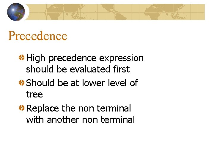 Precedence High precedence expression should be evaluated first Should be at lower level of Precedence High precedence expression should be evaluated first Should be at lower level of
