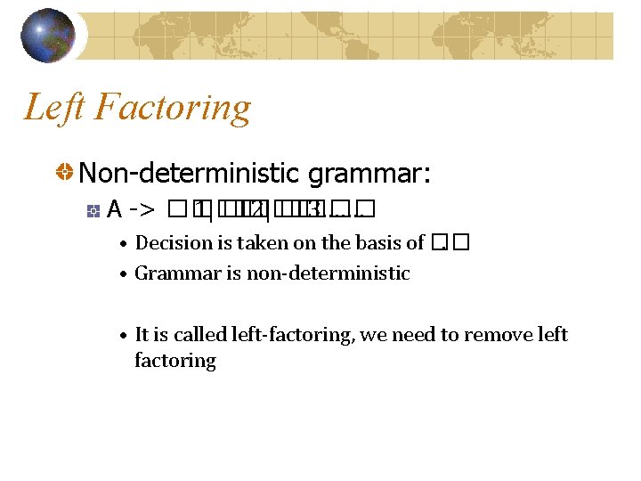 Left Factoring Non-deterministic grammar: A -> ���� 1| ���� 2| ���� 3……. • Decision Left Factoring Non-deterministic grammar: A -> ���� 1| ���� 2| ���� 3……. • Decision