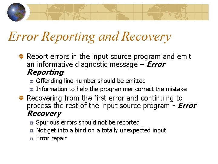 Error Reporting and Recovery Report errors in the input source program and emit an Error Reporting and Recovery Report errors in the input source program and emit an