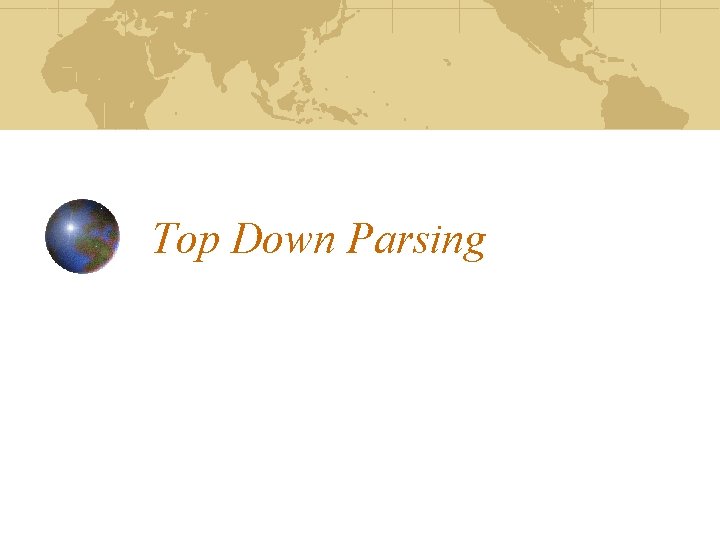 Top Down Parsing Top Down Parsing