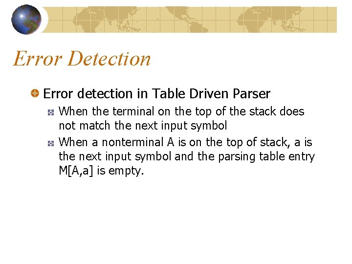 Error Detection Error detection in Table Driven Parser When the terminal on the top Error Detection Error detection in Table Driven Parser When the terminal on the top