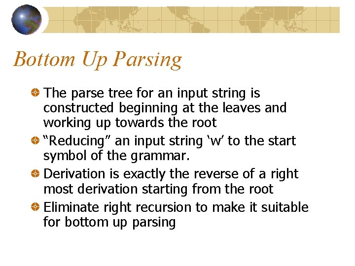 Bottom Up Parsing The parse tree for an input string is constructed beginning at Bottom Up Parsing The parse tree for an input string is constructed beginning at