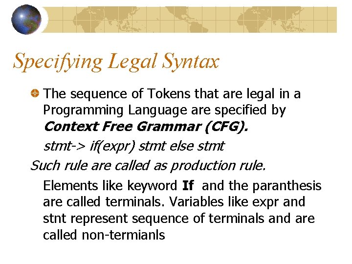 Specifying Legal Syntax The sequence of Tokens that are legal in a Programming Language Specifying Legal Syntax The sequence of Tokens that are legal in a Programming Language