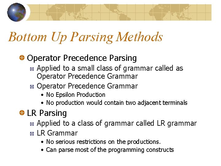 Bottom Up Parsing Methods Operator Precedence Parsing Applied to a small class of grammar Bottom Up Parsing Methods Operator Precedence Parsing Applied to a small class of grammar