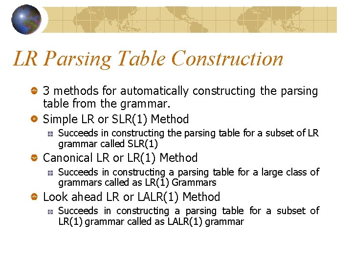 LR Parsing Table Construction 3 methods for automatically constructing the parsing table from the LR Parsing Table Construction 3 methods for automatically constructing the parsing table from the