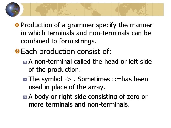 Production of a grammer specify the manner in which terminals and non-terminals can be Production of a grammer specify the manner in which terminals and non-terminals can be