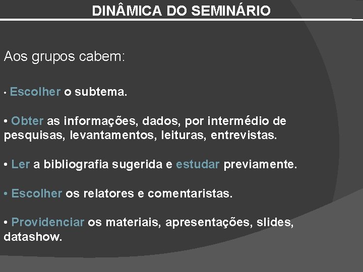 DIN MICA DO SEMINÁRIO Aos grupos cabem: • Escolher o subtema. • Obter as