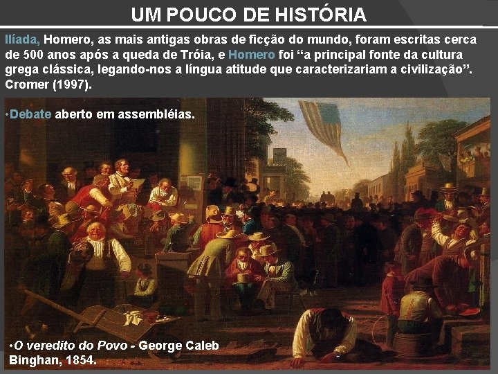 UM POUCO DE HISTÓRIA Ilíada, Homero, as mais antigas obras de ficção do mundo,