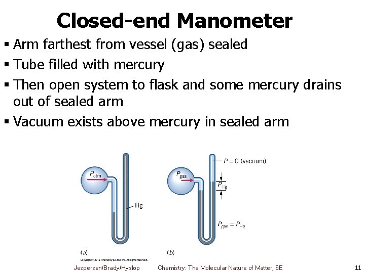 Closed-end Manometer § Arm farthest from vessel (gas) sealed § Tube filled with mercury