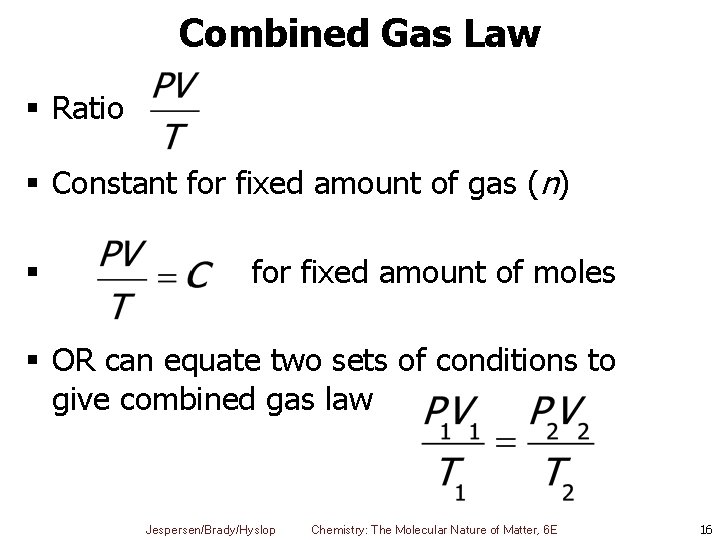 Combined Gas Law § Ratio § Constant for fixed amount of gas (n) §